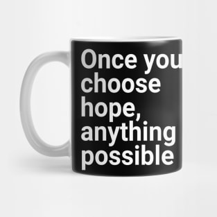 Once you choose hope anything is possible Mug